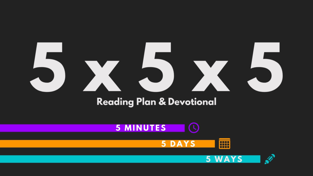 5x5x5 Bible Reading Plan and Devotional: 5 minutes a day, 5 days a week, 5 ways to dig deeper